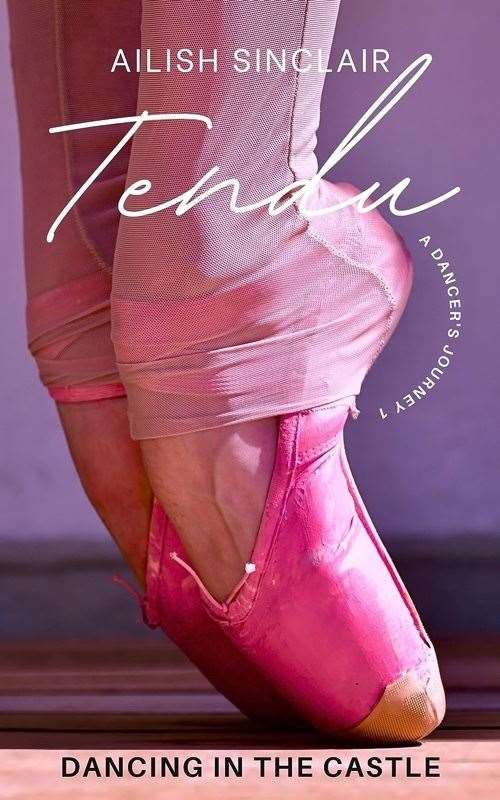 Ailish Sinclair has released her new novel Tendu: Dancing in the Castle.