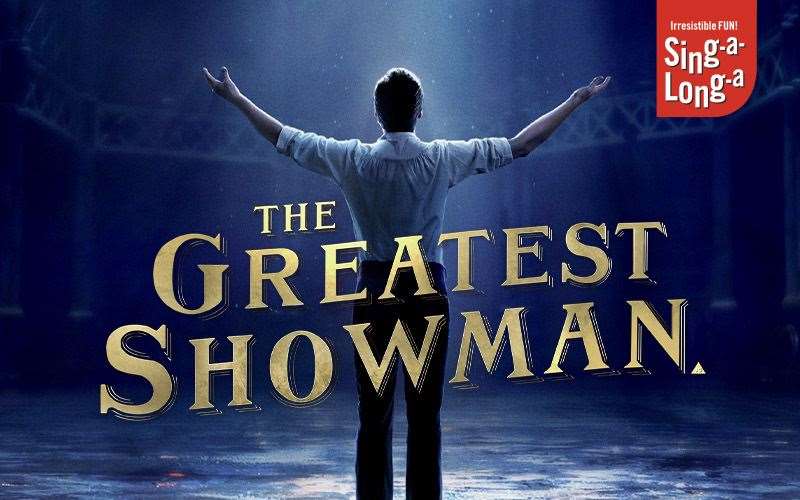 Smash hit The Greatest Showman will have the audiences up and singing.